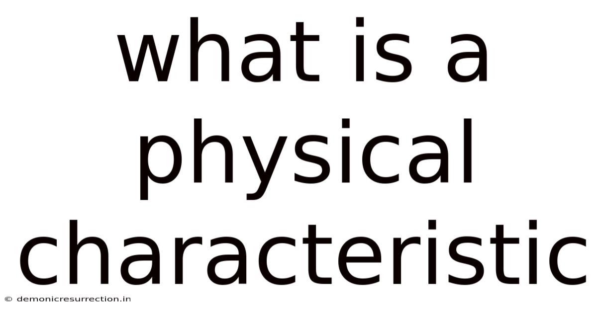What Is A Physical Characteristic