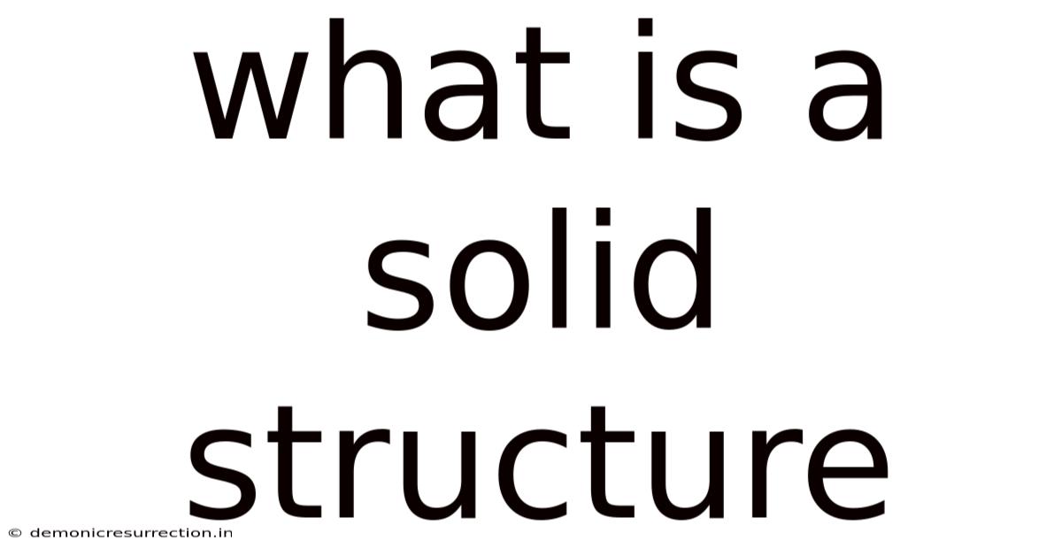 What Is A Solid Structure