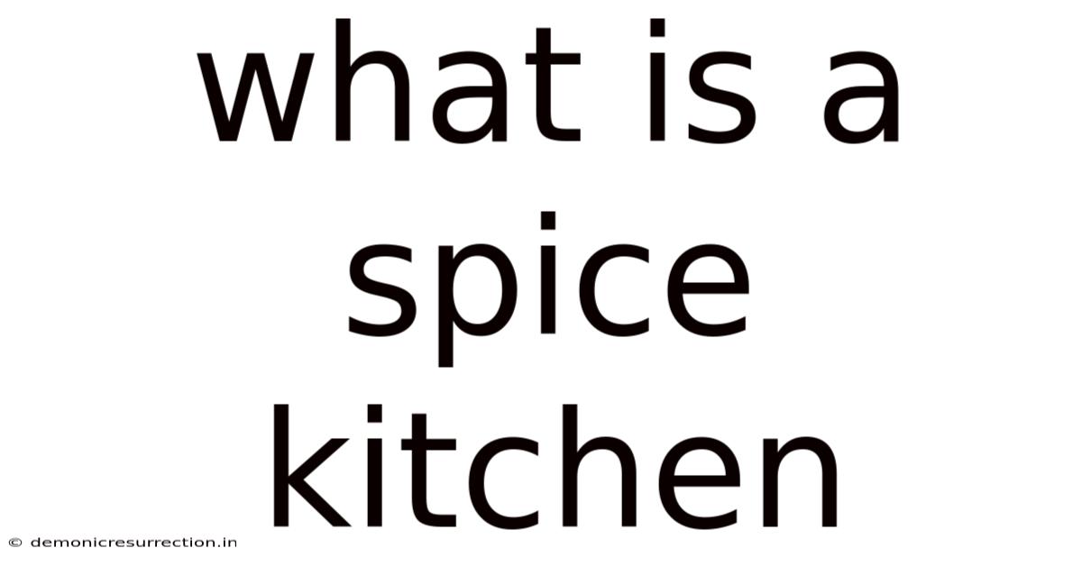 What Is A Spice Kitchen