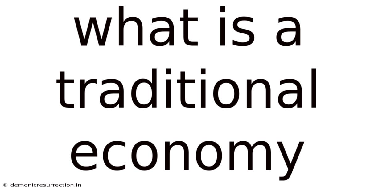 What Is A Traditional Economy