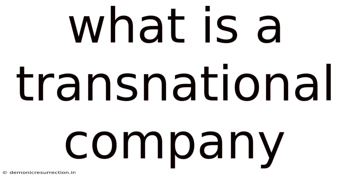 What Is A Transnational Company