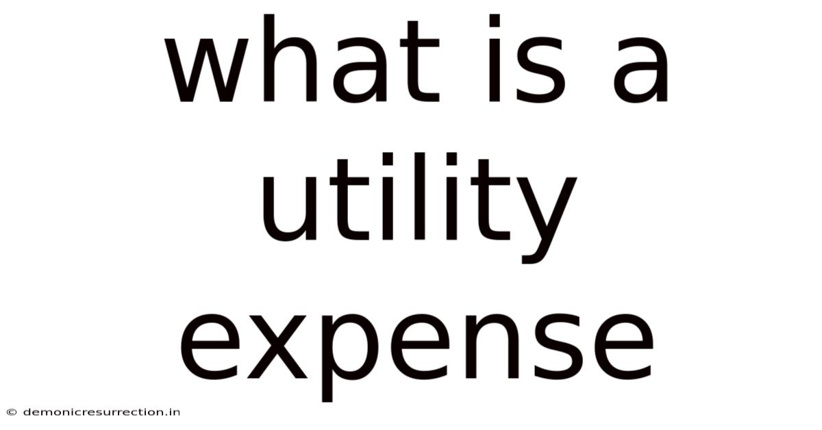 What Is A Utility Expense