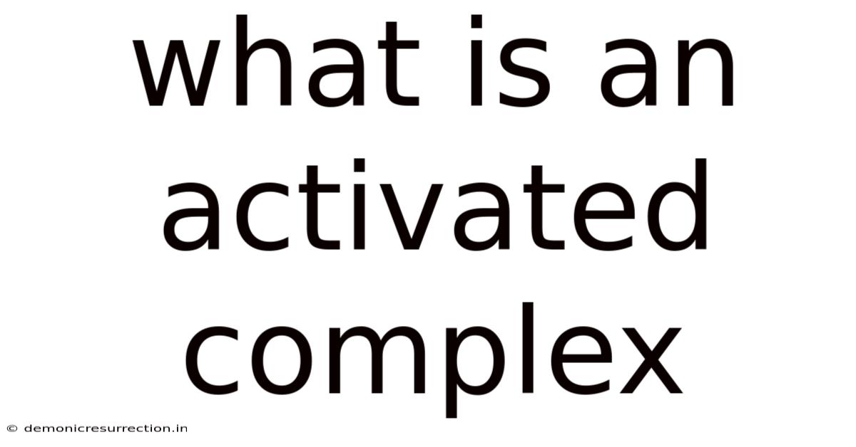What Is An Activated Complex