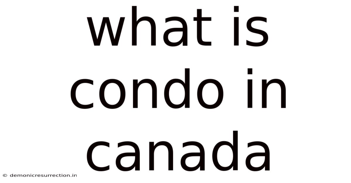 What Is Condo In Canada