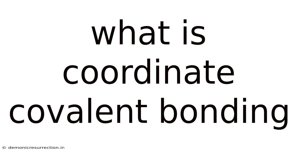 What Is Coordinate Covalent Bonding