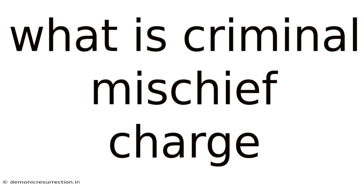 What Is Criminal Mischief Charge