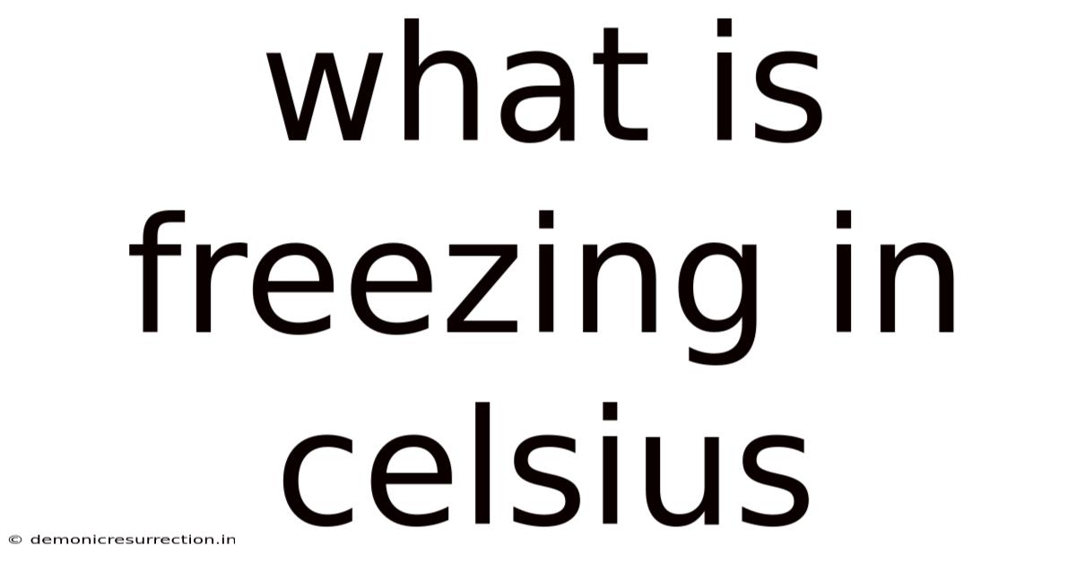 What Is Freezing In Celsius