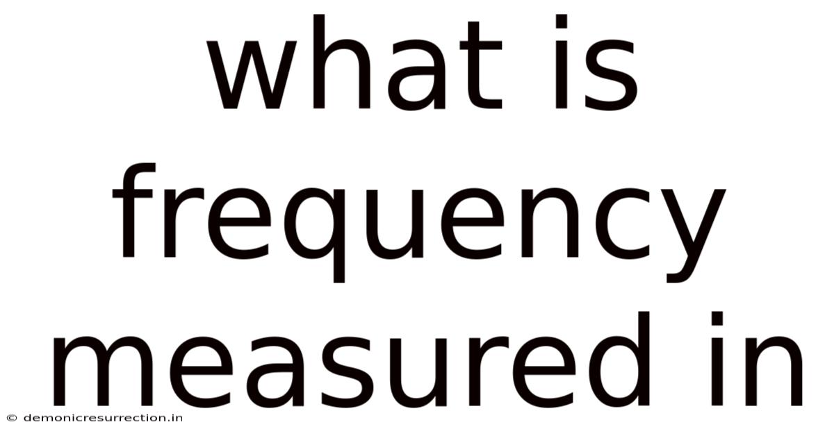 What Is Frequency Measured In