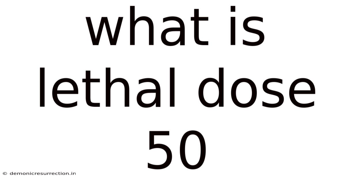What Is Lethal Dose 50