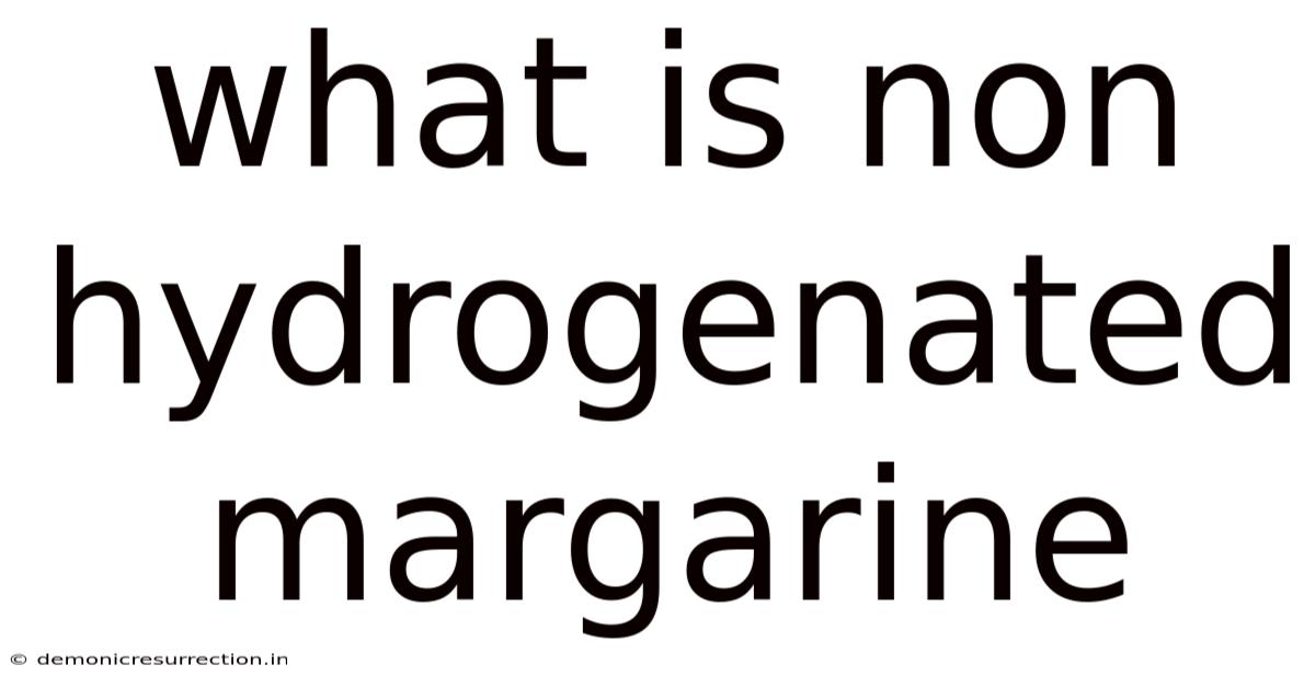 What Is Non Hydrogenated Margarine