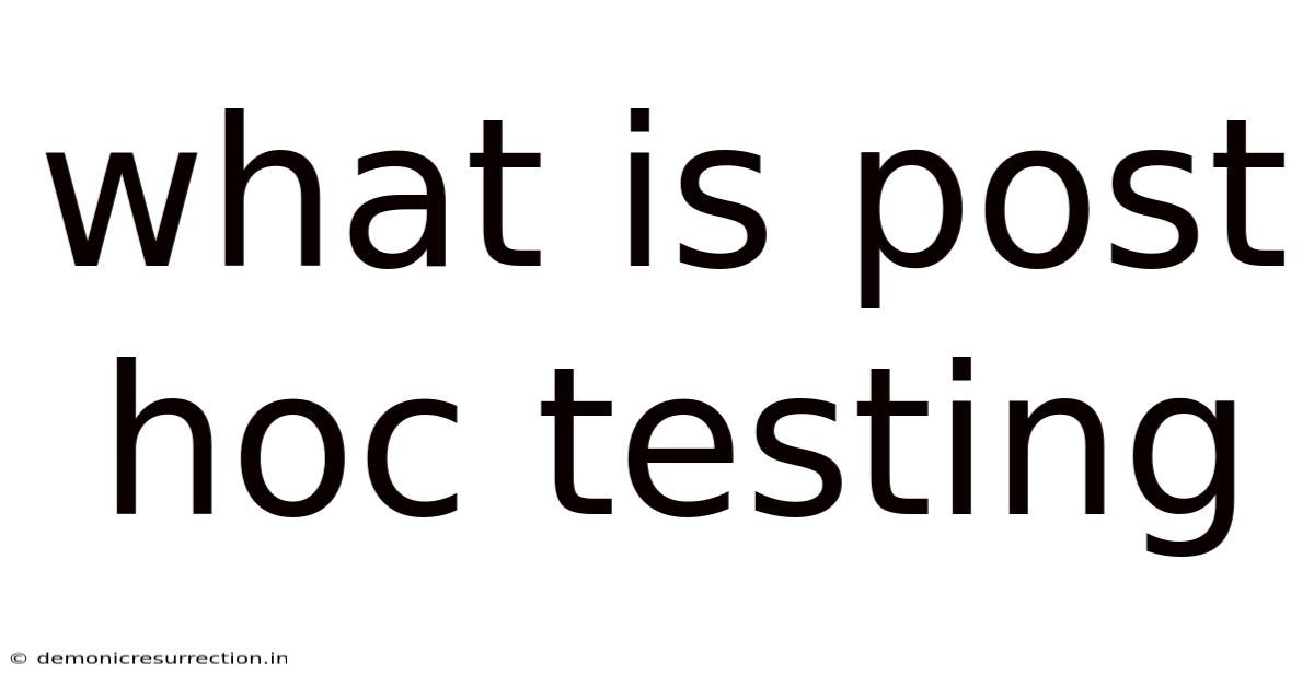 What Is Post Hoc Testing