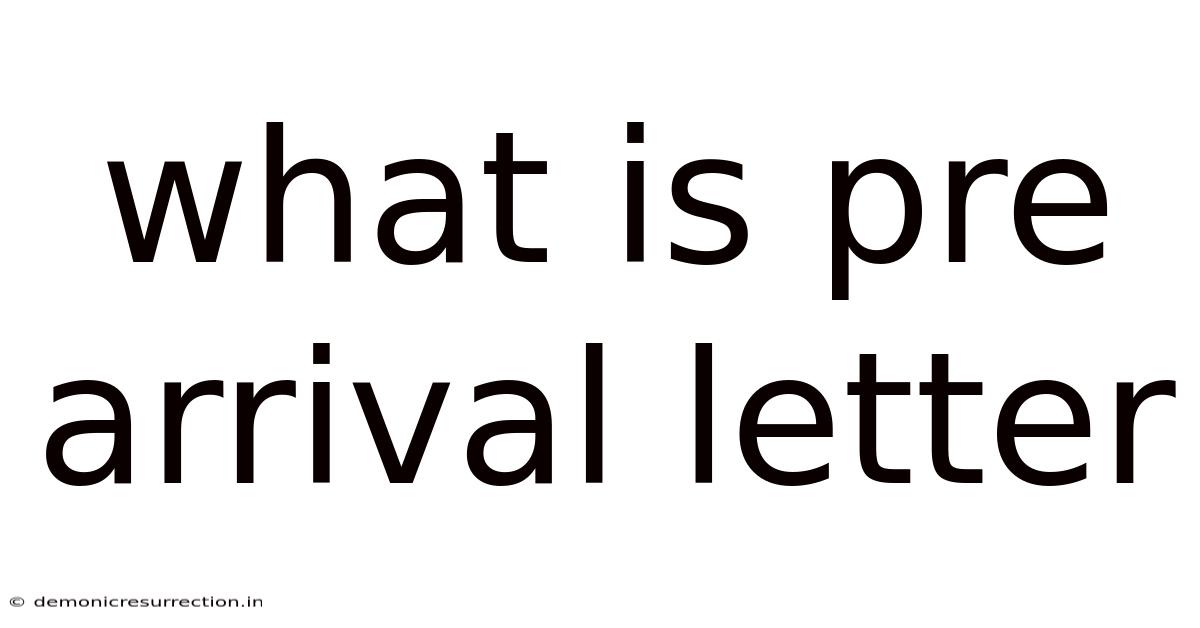 What Is Pre Arrival Letter