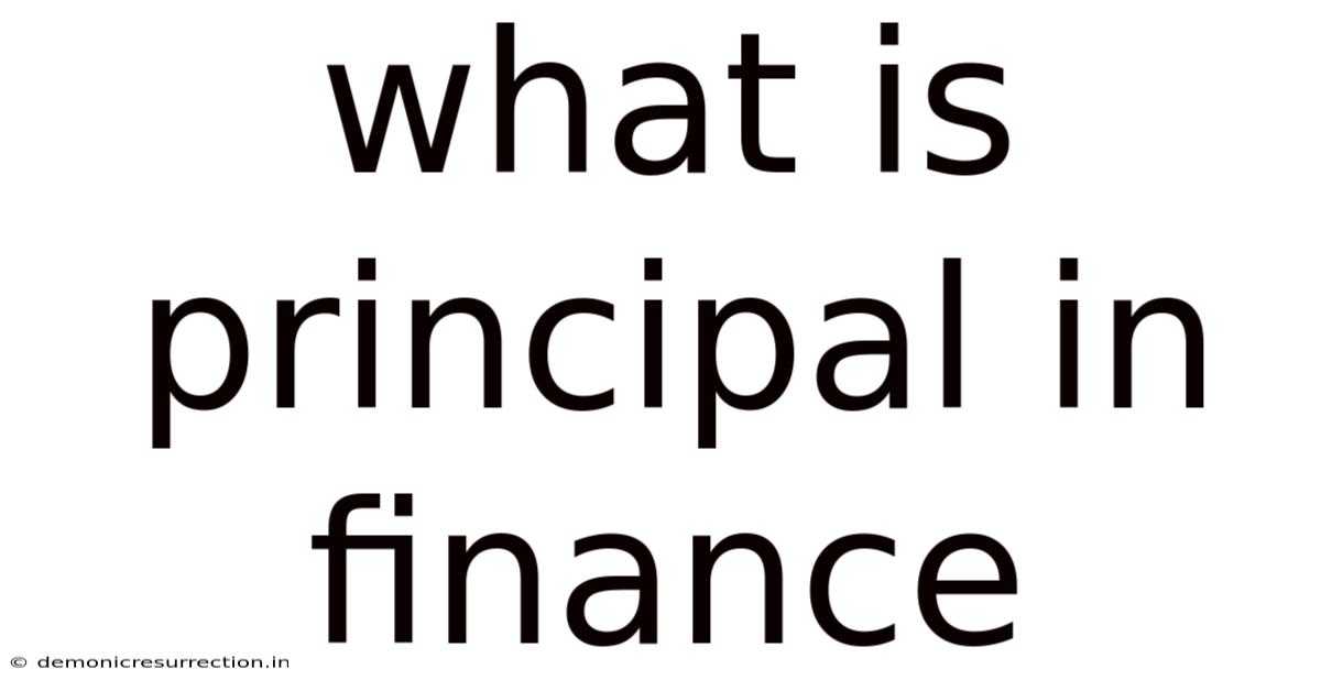 What Is Principal In Finance