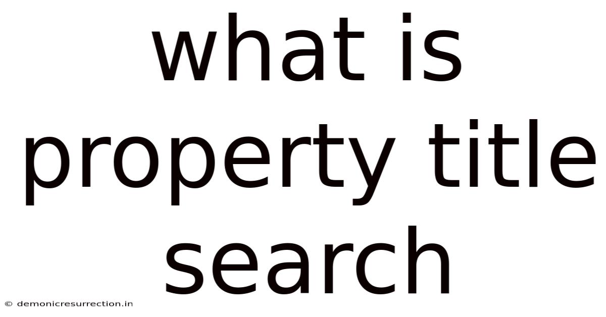 What Is Property Title Search