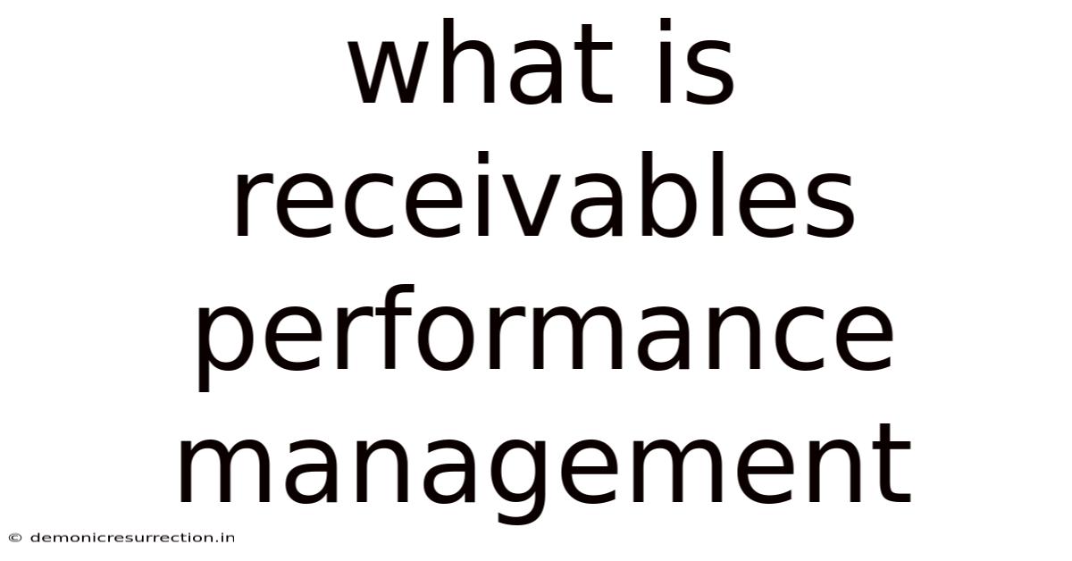 What Is Receivables Performance Management