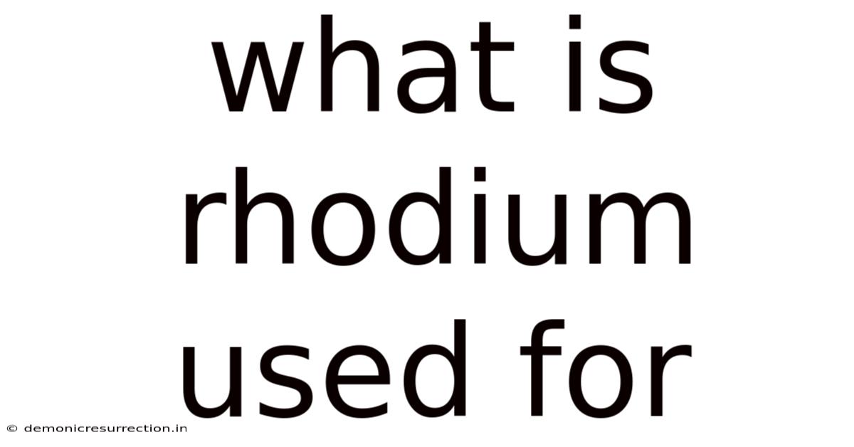 What Is Rhodium Used For