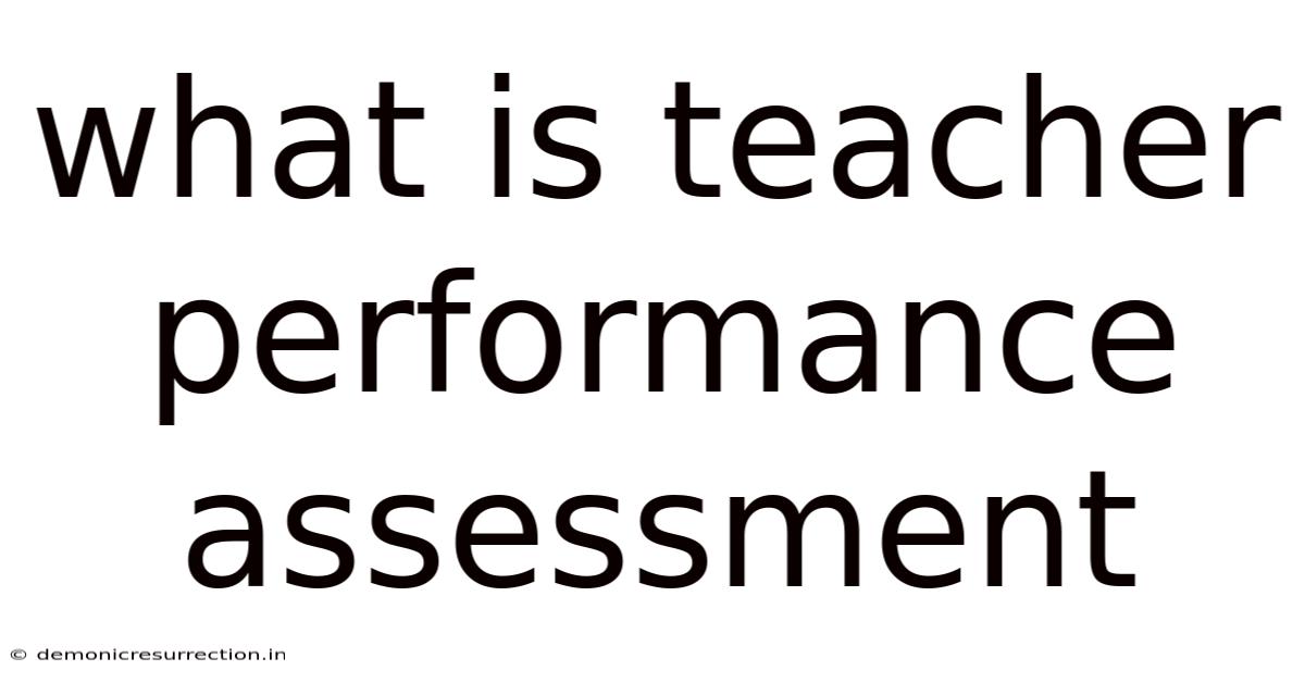 What Is Teacher Performance Assessment