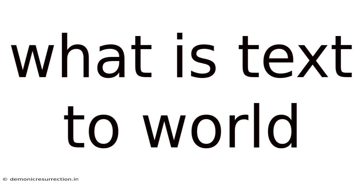 What Is Text To World