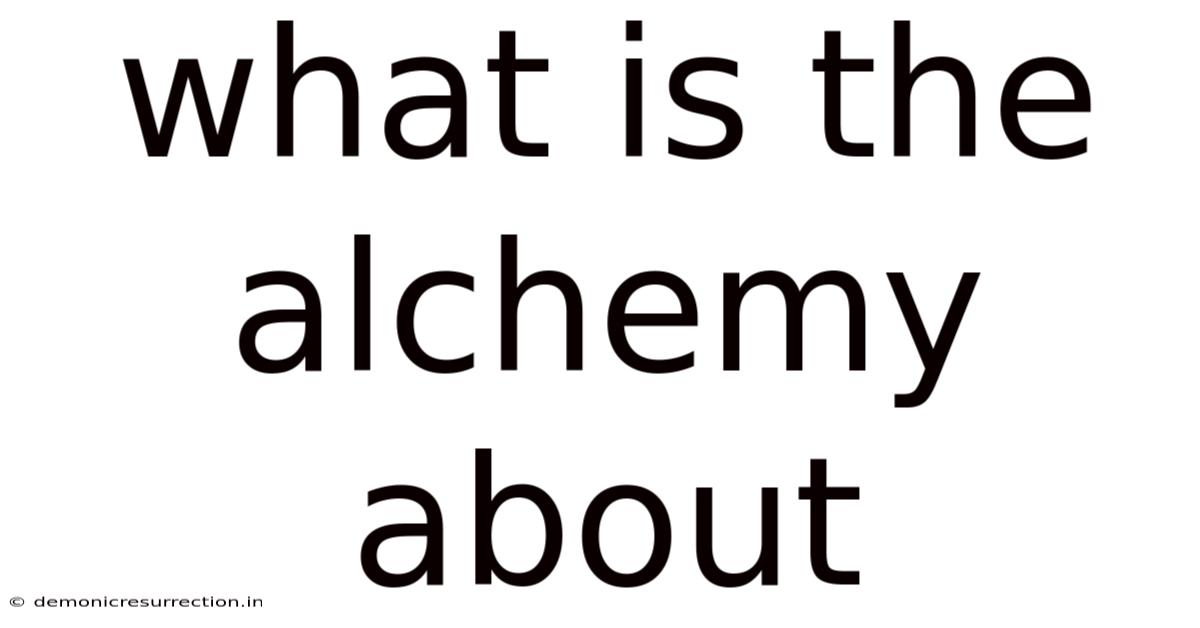 What Is The Alchemy About