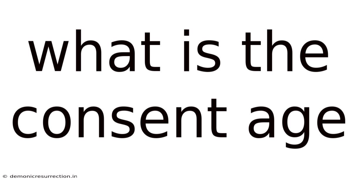What Is The Consent Age