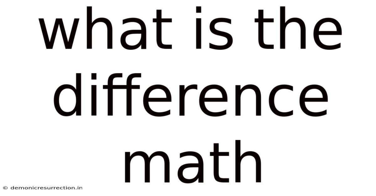 What Is The Difference Math