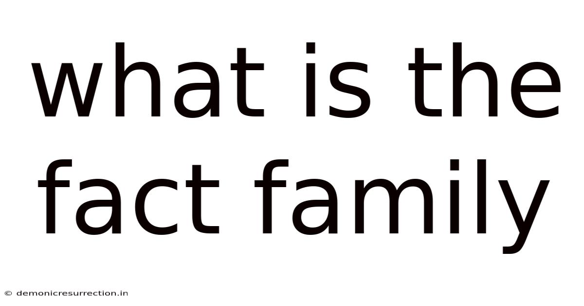 What Is The Fact Family