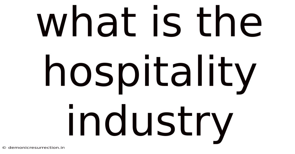 What Is The Hospitality Industry