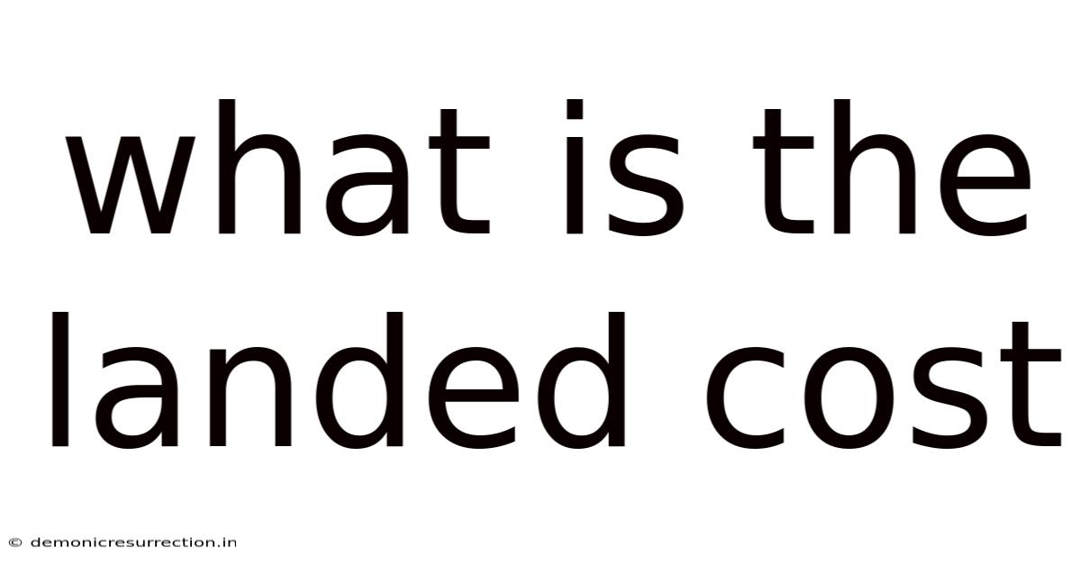 What Is The Landed Cost