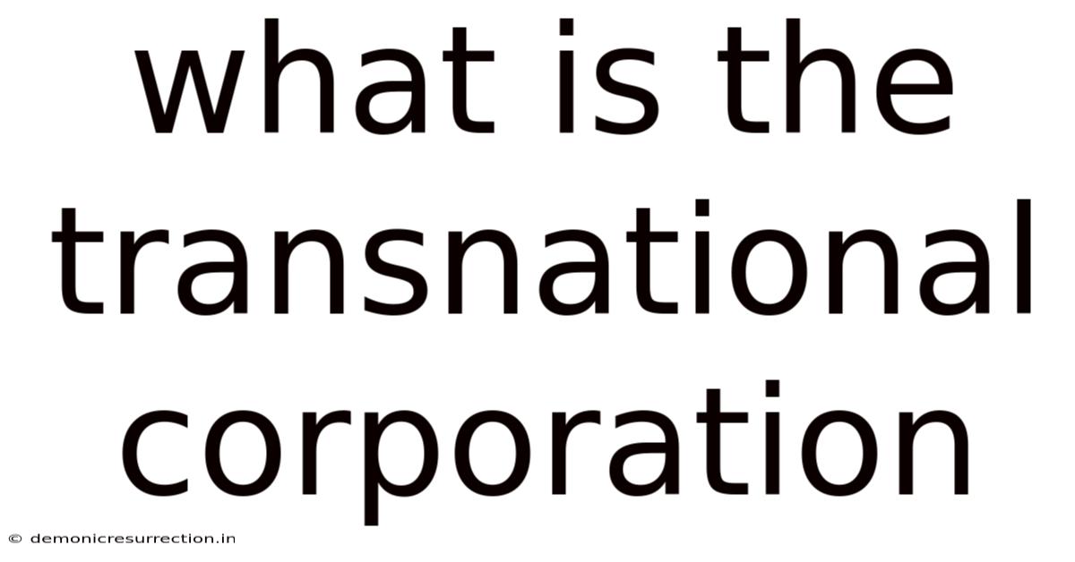 What Is The Transnational Corporation