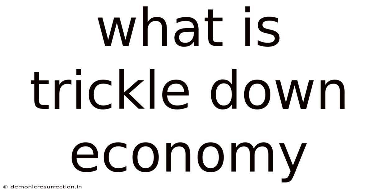 What Is Trickle Down Economy