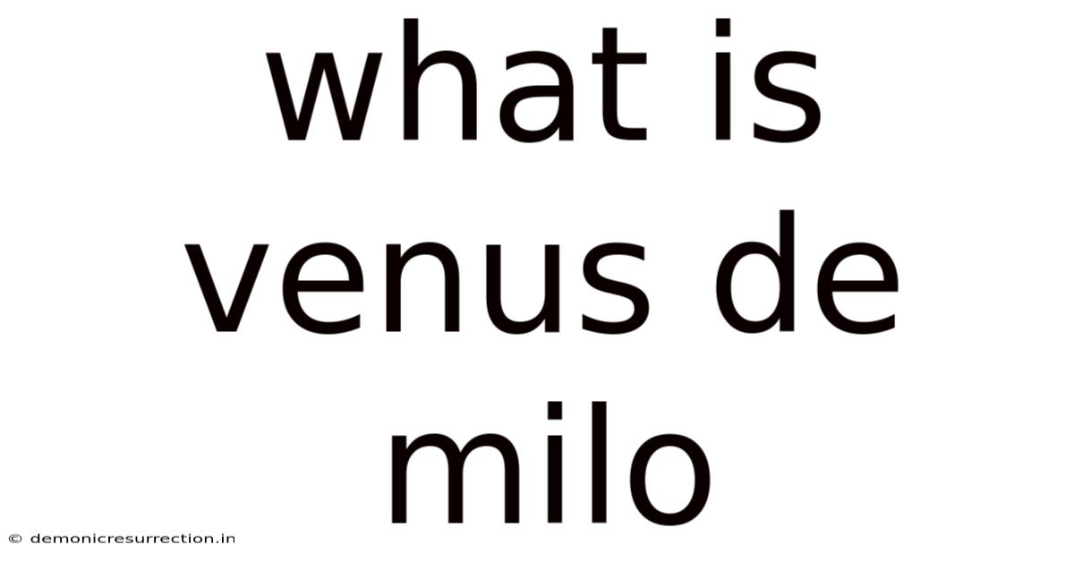 What Is Venus De Milo