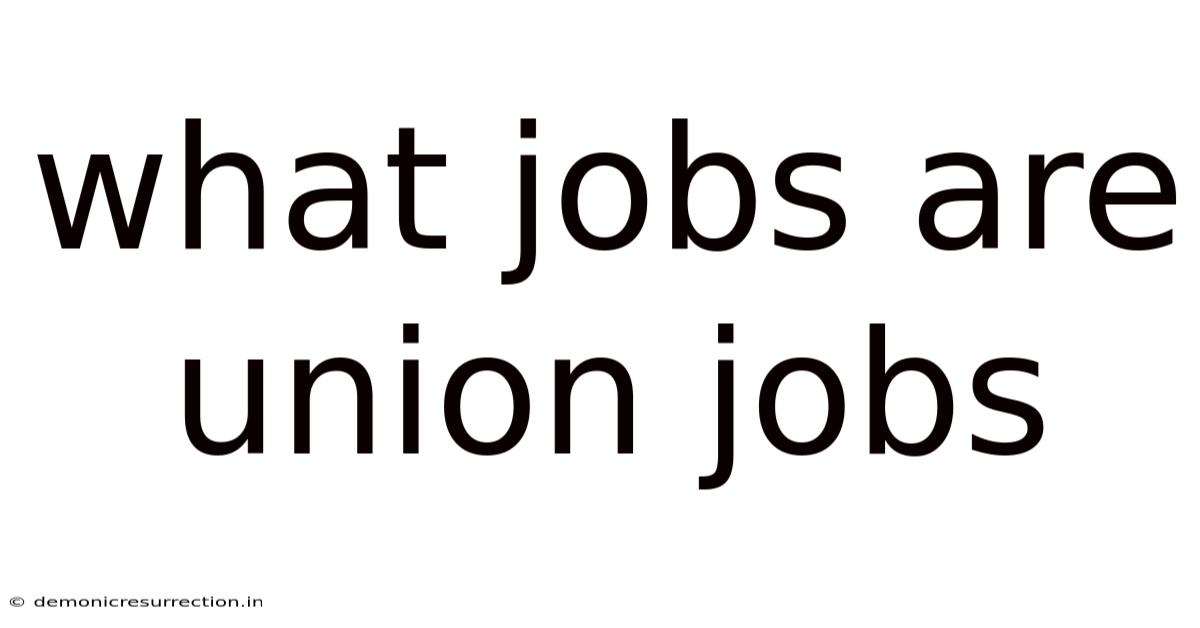 What Jobs Are Union Jobs