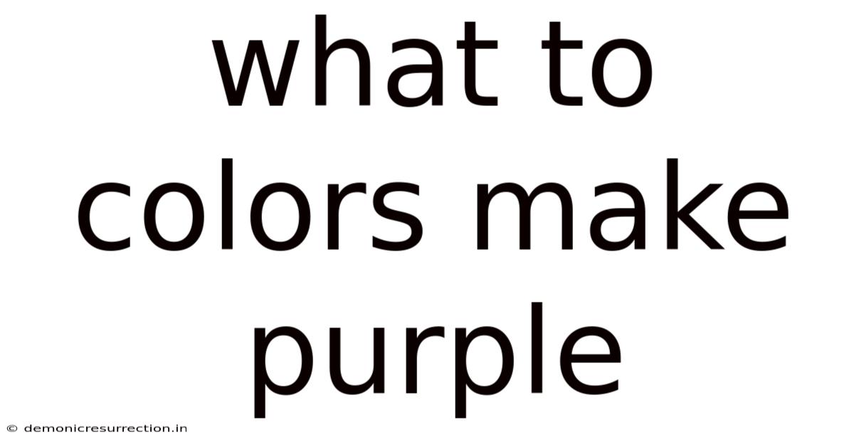 What To Colors Make Purple
