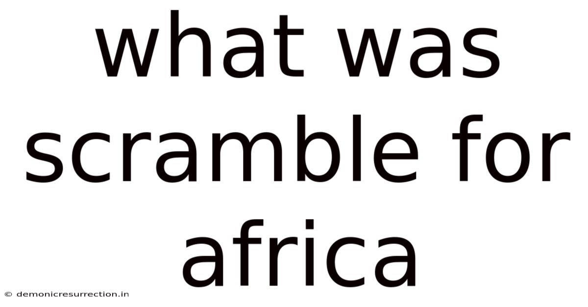 What Was Scramble For Africa