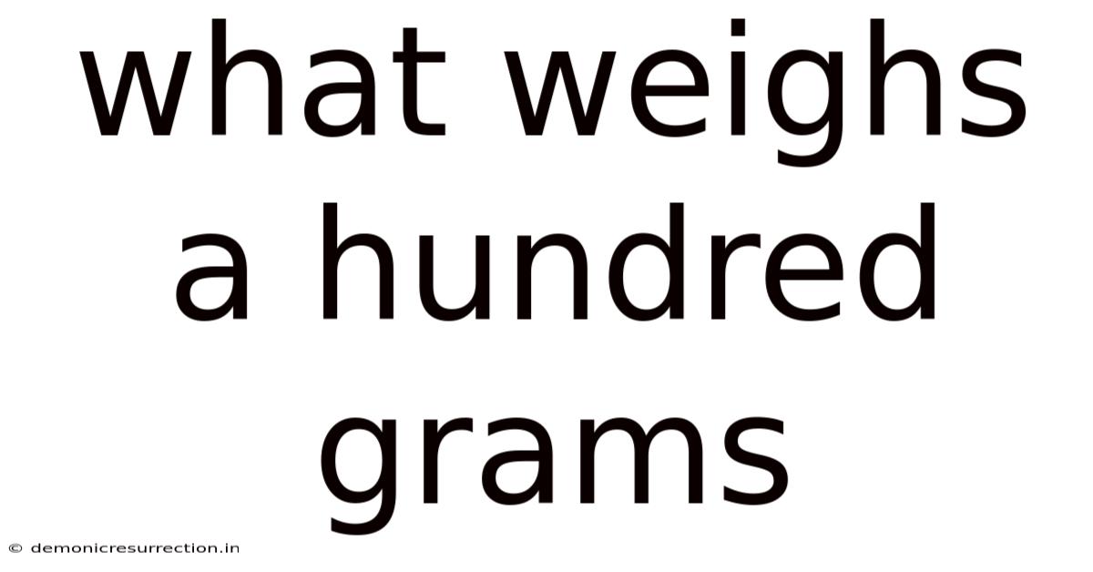What Weighs A Hundred Grams