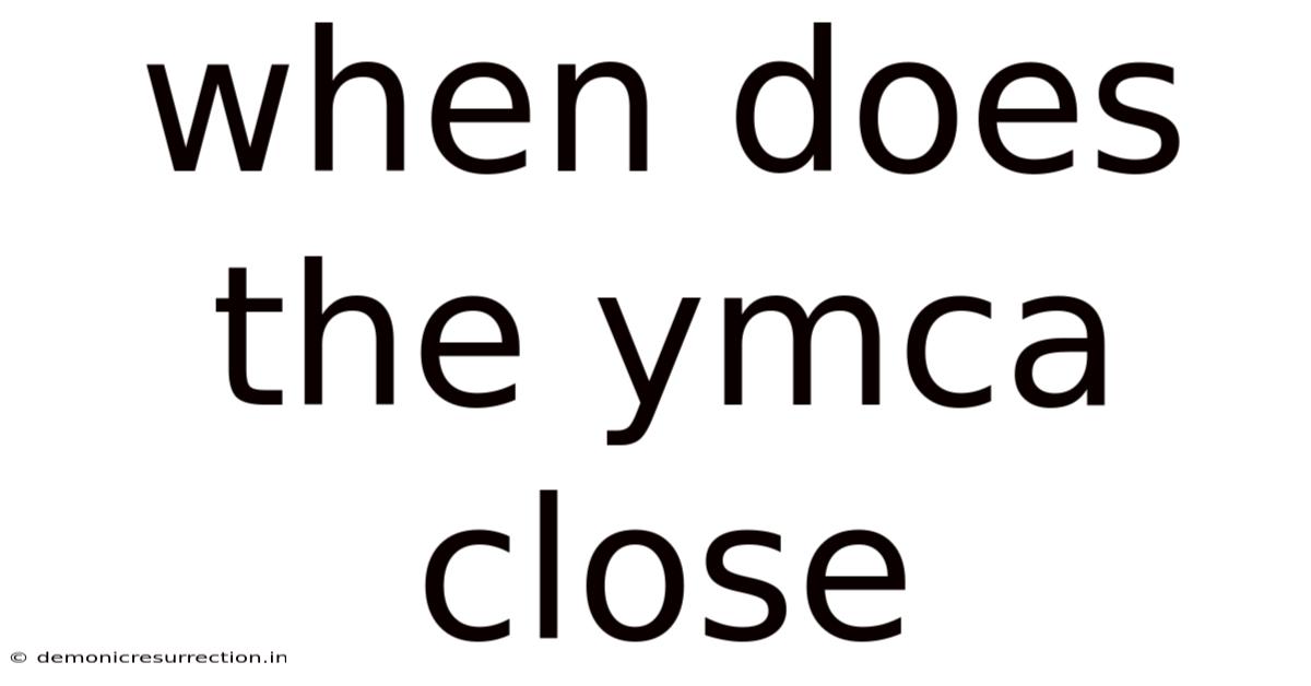 When Does The Ymca Close