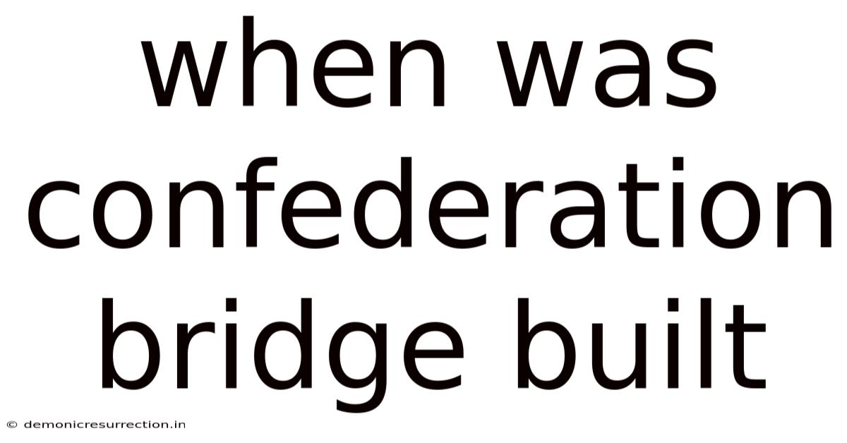When Was Confederation Bridge Built