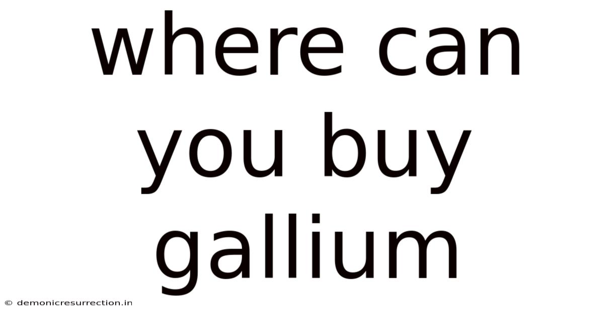 Where Can You Buy Gallium