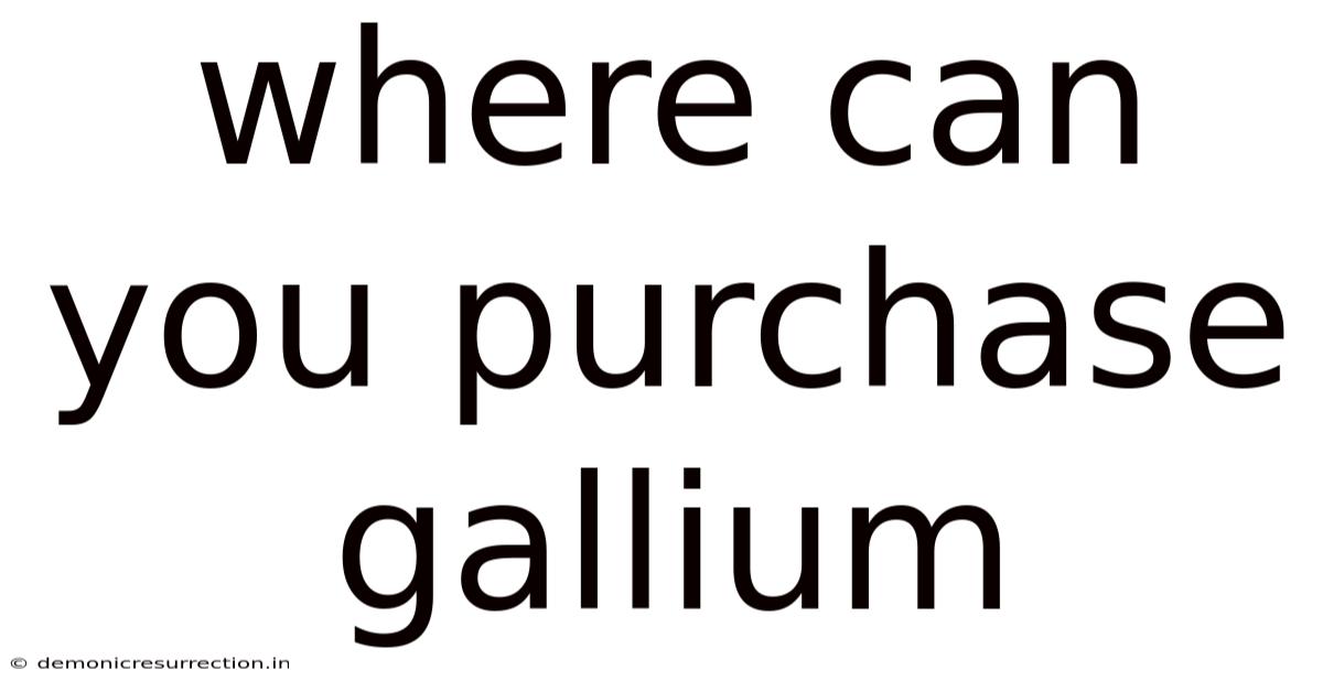 Where Can You Purchase Gallium
