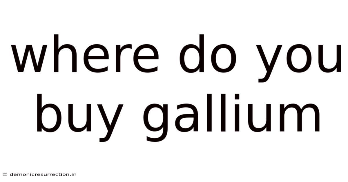 Where Do You Buy Gallium