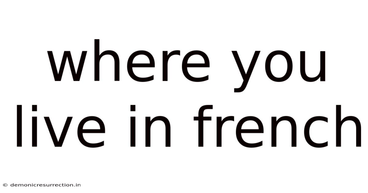 Where You Live In French