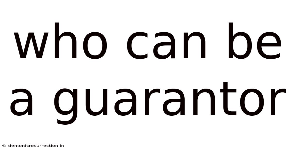 Who Can Be A Guarantor