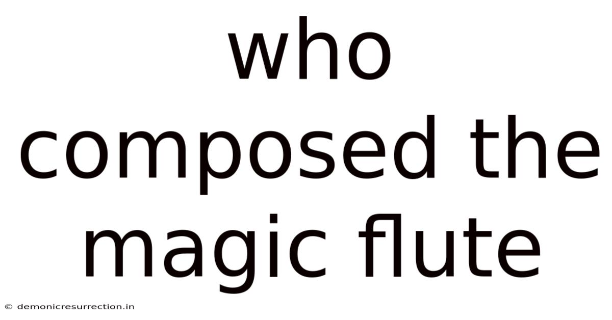 Who Composed The Magic Flute
