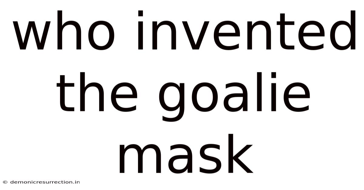 Who Invented The Goalie Mask