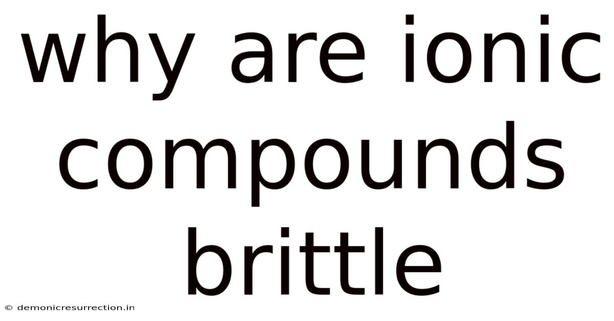 Why Are Ionic Compounds Brittle