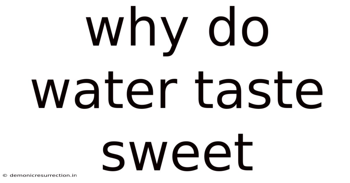Why Do Water Taste Sweet