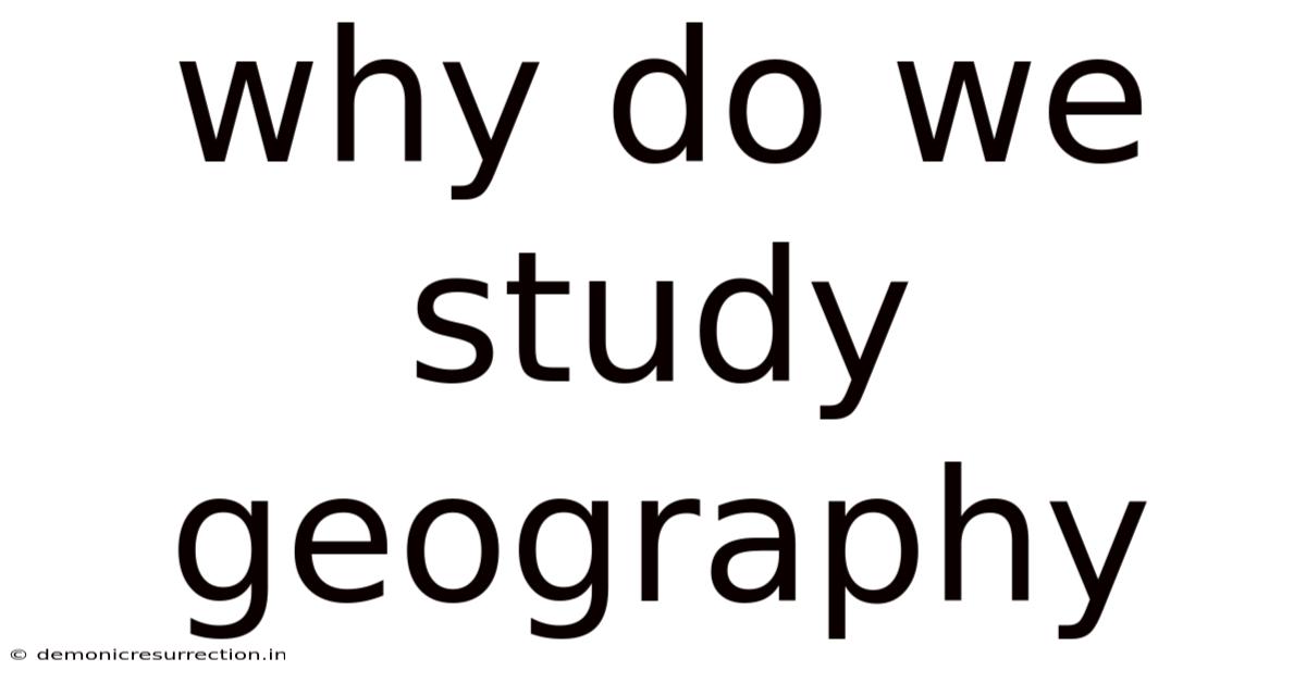 Why Do We Study Geography
