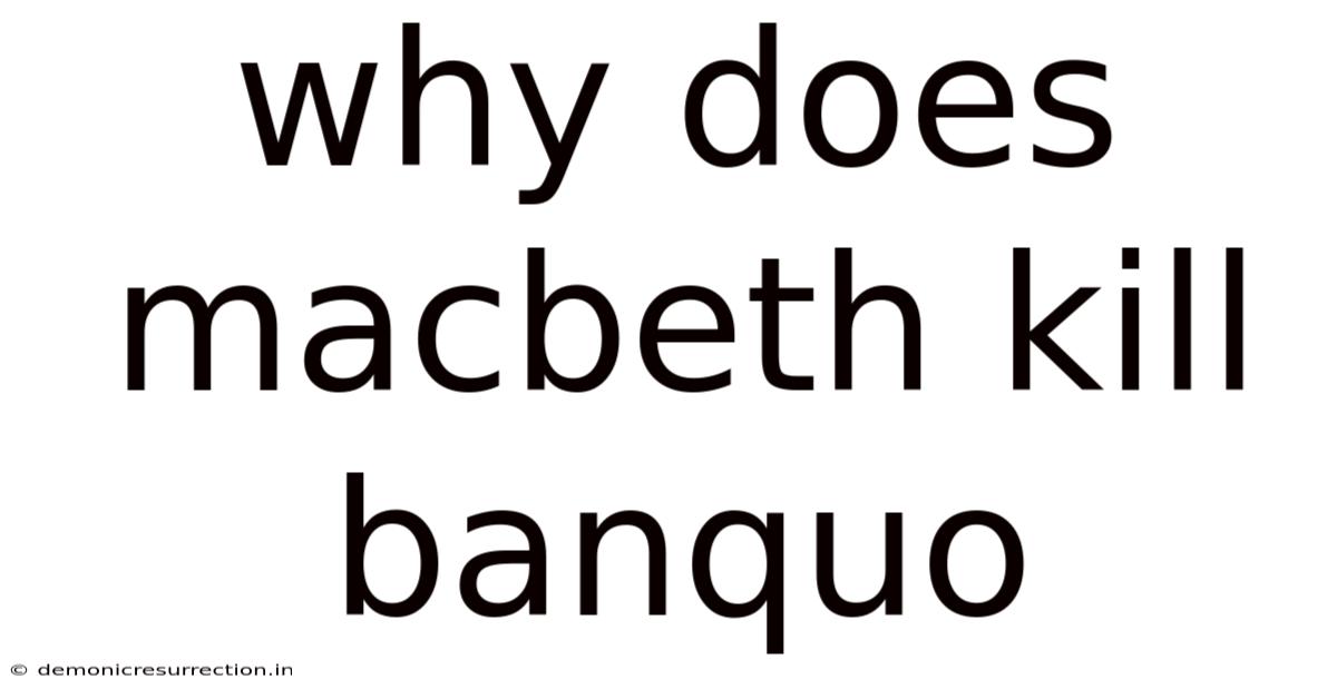 Why Does Macbeth Kill Banquo
