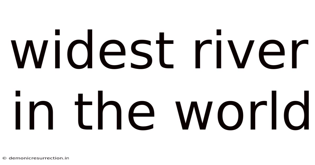 Widest River In The World