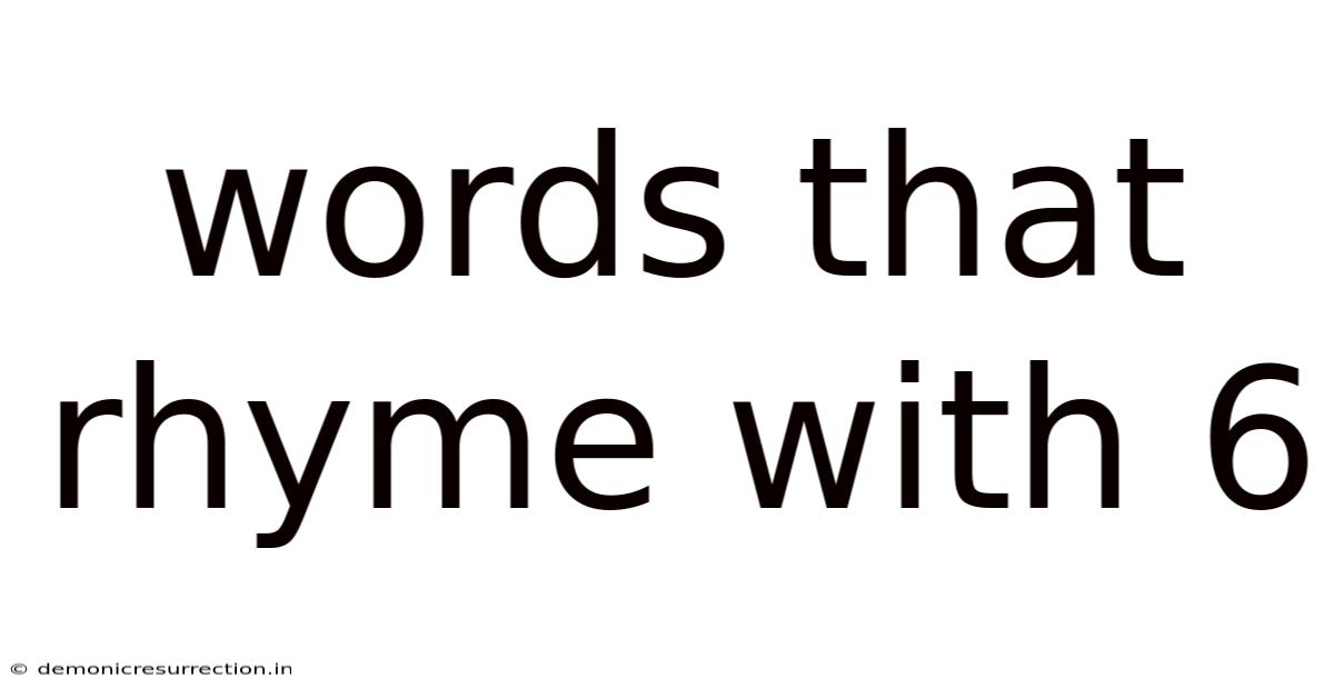Words That Rhyme With 6